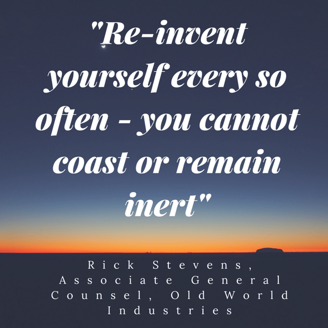 Re-invent yourself every so often—you cannot coast or remain inert.png